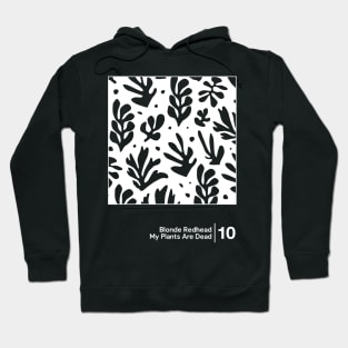 Blonde Redhead - My Plants Are Dead / Minimalist Graphic Artwork Design Hoodie